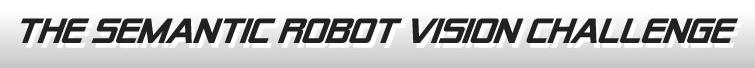 Semantic Robot Vision Challenge