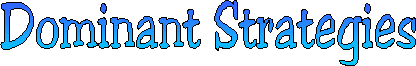 DOMINANT STRATEGIES